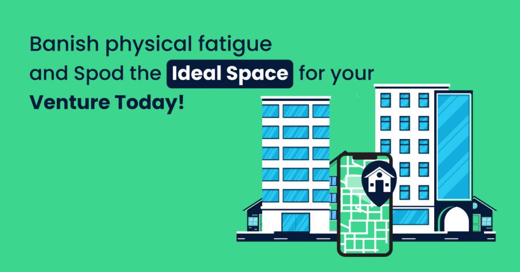 Banish physical fatigueand Spod the Ideal Space for your Venture Today!
