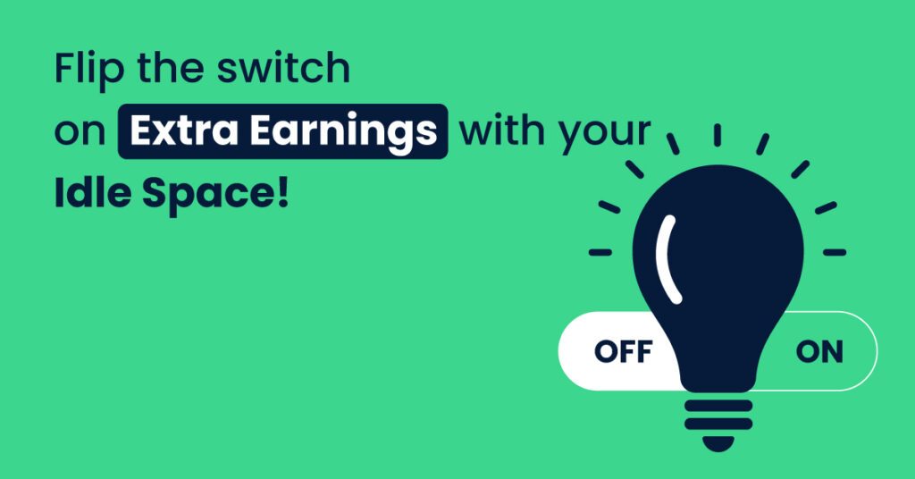 Flip the switch on Extra Earnings with your Idle Space!
