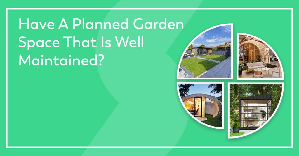 Have A Planned Garden Space That Is Well Maintained?
