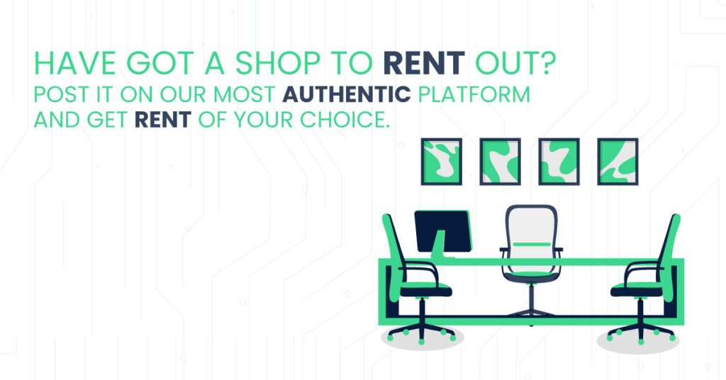 Have got a shop to rent out? Post it on our most authentic platform and get rent of your choice.