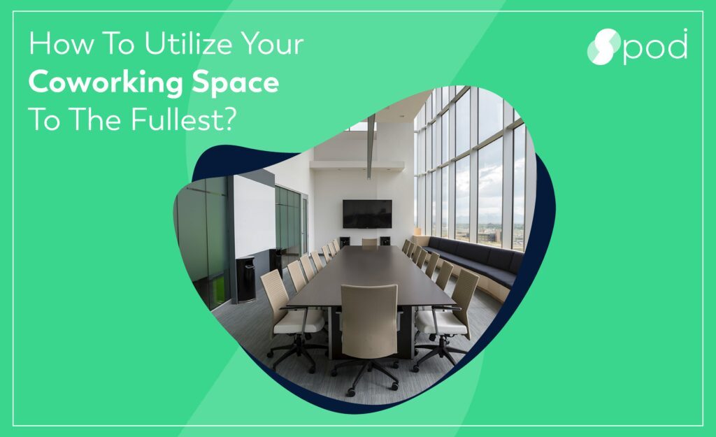<strong>How To Utilize Your Coworking Space To The Fullest</strong>