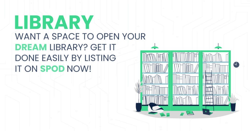 Library Want a space to open your Dream Library? Get it done easily by listing it on SPOD Now!