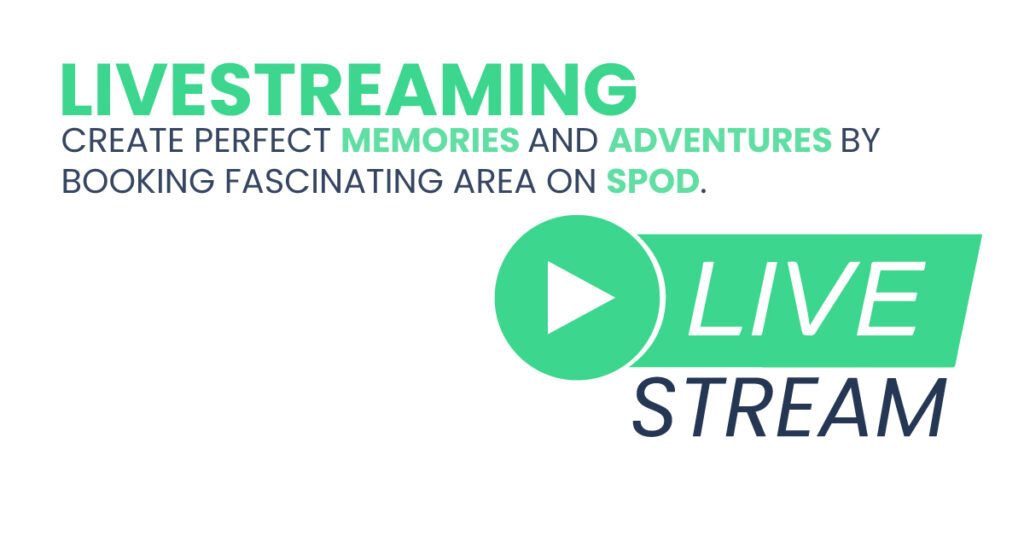 Livestreaming Create perfect memories and adventures bybooking fascinating area on SPOD