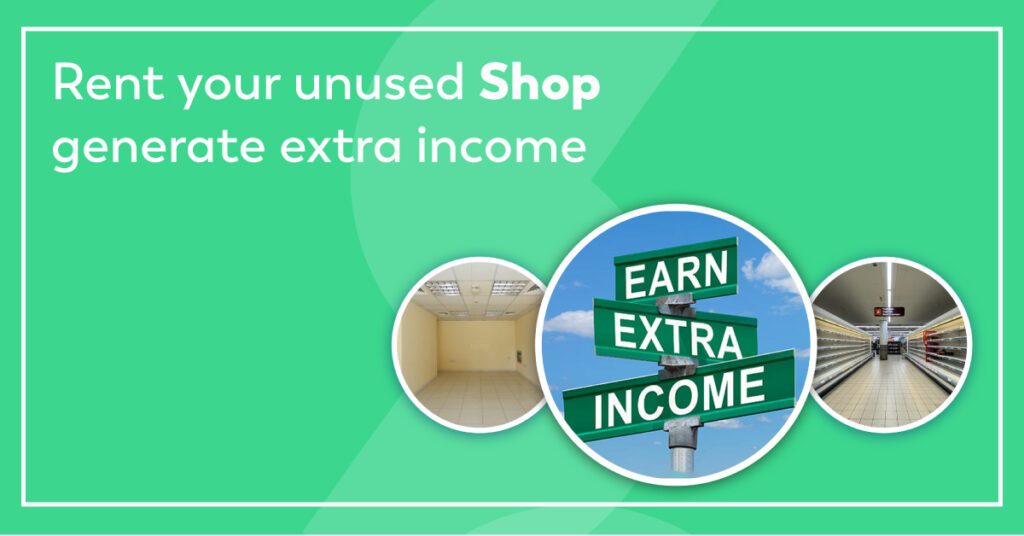 Rent your unused Shop generate extra income