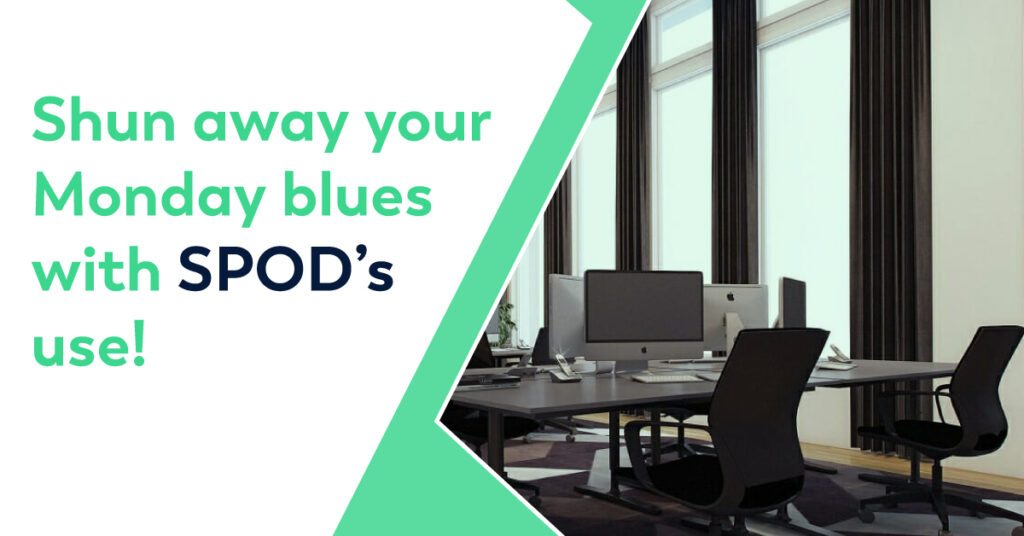 Shun away your Monday blues with SPOD’s use!