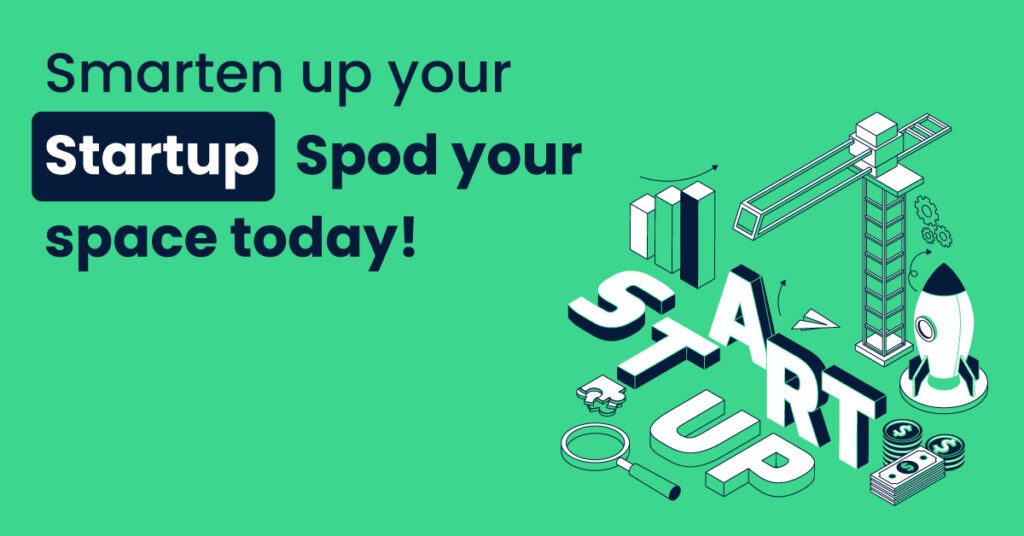 Smarten up your Startup Spod your space today!