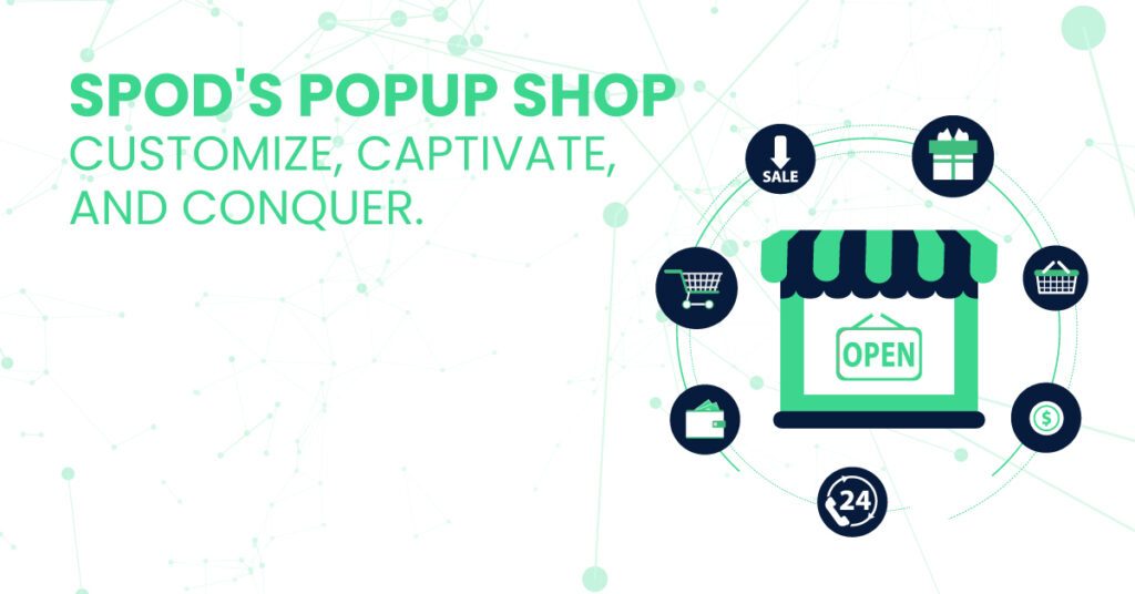 SPOD’s Popup Shop Customize, captivate, and conquer.