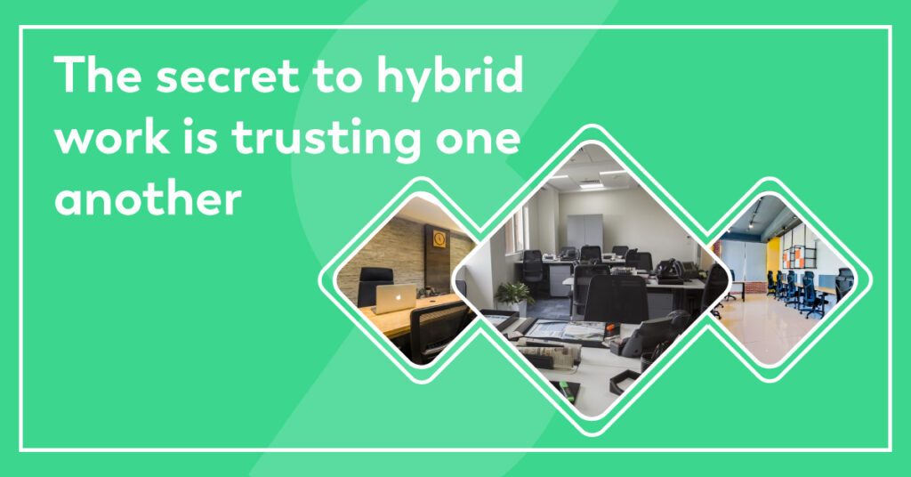 The secret to hybrid work is trusting one another