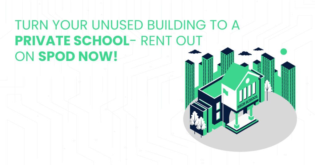 Turn your unused building to a private school- Rent out on SPOD Now!