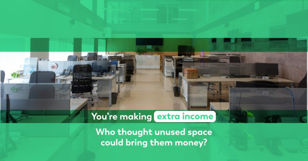 You’re making extra income Who thought unused space could bring them money?